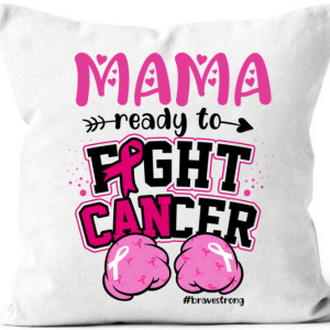 Mom Ready To Fight Cancer Personalized Pillow
